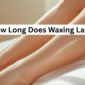 How Long Does Waxing Last 85x85